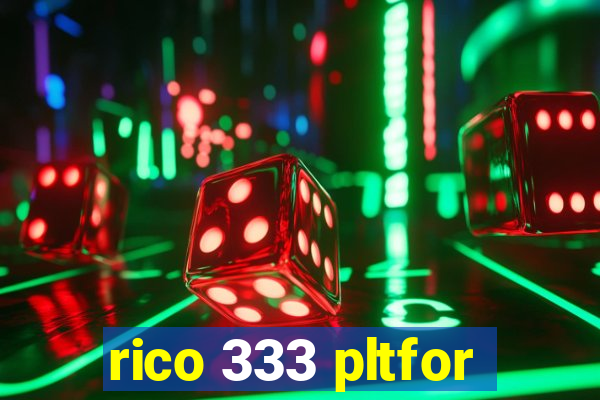 rico 333 pltfor